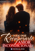 Todo por recuperarte