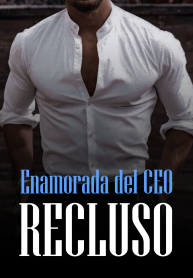 Enamorada del CEO recluso