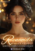 Renacida para olvidarte