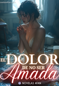 El dolor de no ser amada