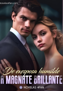 De Exesposa Humilde a Magnate Brillante