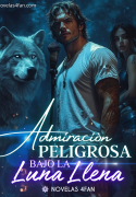 Admiración Peligrosa: Bajo la luna llena