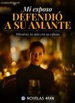 Mi esposo defendió a su amante