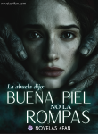 La abuela dijo buena piel. No la rompas